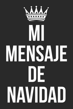 Mi mensaje de Navidad: Un cuaderno digno de un rey para escribir tu discurso de Navidad (Spanish Edition)