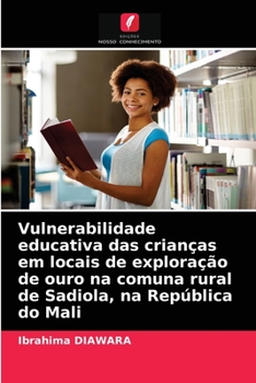Paperback Vulnerabilidade educativa das crianças em locais de exploração de ouro na comuna rural de Sadiola, na República do Mali [Portuguese] Book