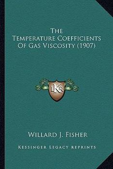 Paperback The Temperature Coefficients Of Gas Viscosity (1907) Book