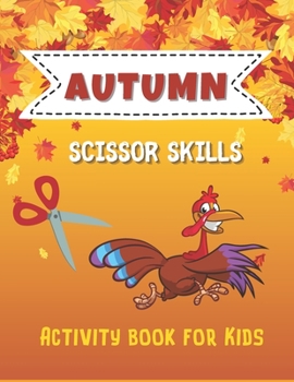 Paperback Autumn Scissor Skills Activity Book for Kids: Workbook for For Preschool and Toddlers with Coloring, Cutting, I spy, Picture Sudoku and Many More Ridd [Large Print] Book