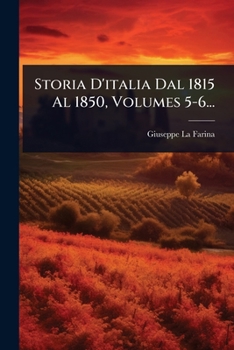 Paperback Storia D'italia Dal 1815 Al 1850, Volumes 5-6... [Italian] Book