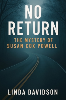 No Return: The Mystery of Susan Cox Powell