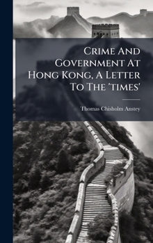 Crime And Government At Hong Kong, A Letter To The 'times'