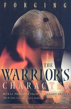 Paperback Forging the Warrior's Character: Moral Precepts from the Cadet Prayer Book