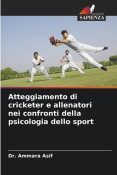 Paperback Atteggiamento di cricketer e allenatori nei confronti della psicologia dello sport [Italian] Book