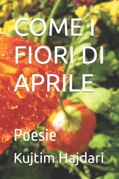 Paperback Come I Fiori Di Aprile: Poesie [Italian] Book