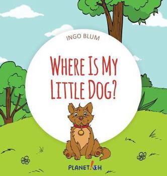 Hardcover Where Is My Little Dog?: A Funny Seek-And-Find Book
