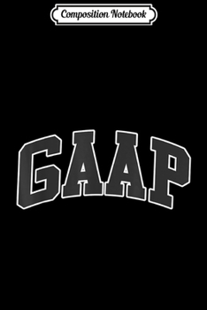 Composition Notebook: GAAP - Funny Accountant for CPA Gift Journal/Notebook Blank Lined Ruled 6x9 100 Pages