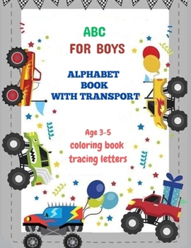 ABC FOR BOYS: ALPHABET BOOK WITH TRANSPORT