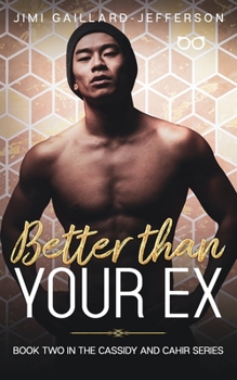 Paperback Better than Your Ex: Cassidy and Cahir 2 Book