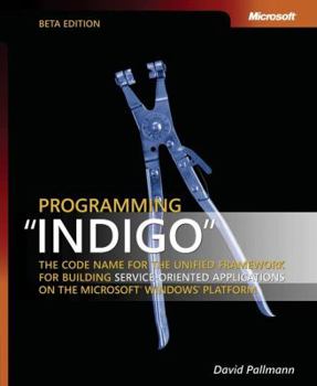 Paperback Programming Indigo the Code Name for the Unified Framework for Building Service-Oriented Applications on the Microsoft(r) Windows(r) Platform Book