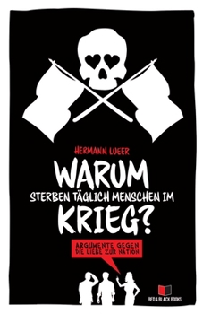 Paperback Warum sterben täglich Menschen im Krieg?: Argumente gegen die Liebe zur Nation [German] Book