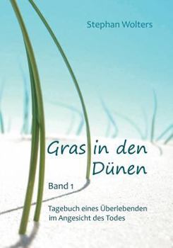 Paperback Gras in den Dünen - Band 1 - Tagebuch eines Überlebenden im Angesicht des Todes [German] Book