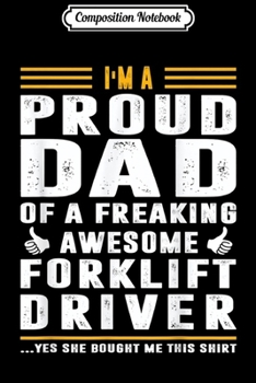 Paperback Composition Notebook: I'm Proud Dad of A Freaking Awesome Forklift Driver Journal/Notebook Blank Lined Ruled 6x9 100 Pages Book