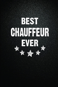 Best Chauffeur Ever: 6X9 Inch- 100 Pages Blank Lined Journal Notebook Appreciation Gift. Paperback. Birthday or Christmas Gift For Chauffeur.100 Pages ... Writing Daily Routine, Journal and Hand Note