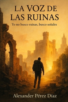 La Voz de las Ruinas (Spanish Edition)