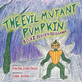Paperback The Evil Mutant Pumpkin: Book 2: Beneath Bellcamp Book