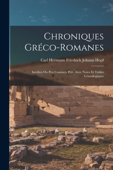 Paperback Chroniques Gréco-Romanes: Inédites Ou Peu Connues, Pub. Avec Notes Et Tables Généalogiques [French] Book