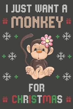 Paperback I Just Want A Monkey For Christmas: Christmas Gifts Monkey Blank Lined Notebooks, Journals, Planners and Diaries to Write In - For Monkey Lovers Book