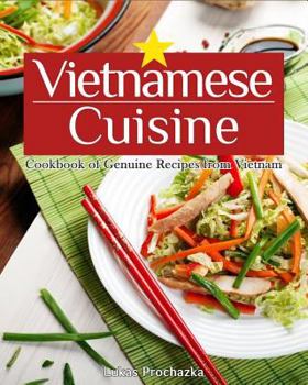 Paperback Vietnamese Cuisine: Cookbook of Genuine Recipes from Vietnam Book