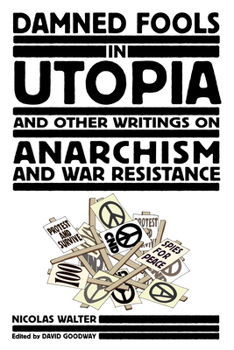 Paperback Damned Fools in Utopia: And Other Writings on Anarchism and War Resistance Book