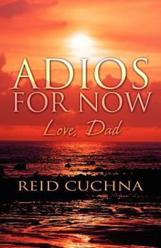 Paperback Adios for Now Love, Dad Book