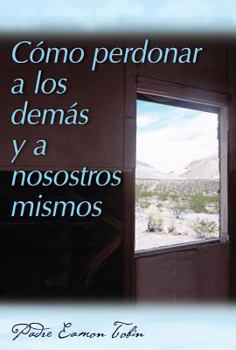 Paperback Como Perdonar a Los Demas Y a Nosostros Mismos = How to Forgive Yourself and Others [Spanish] Book
