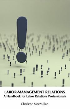 Paperback Labor-Management Relations: A Handbook for Labor Relations Professionals Book