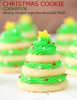 Paperback Christmas Cookie Cookbook: Amazing Christmas recipes from Around the World Book