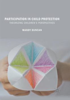 Paperback Participation in Child Protection: Theorizing Children's Perspectives Book