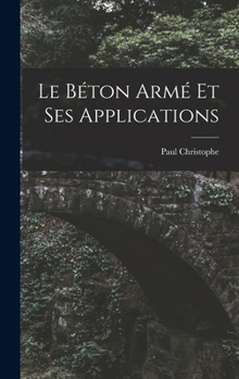 Hardcover Le Béton Armé Et Ses Applications [French] Book