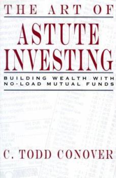 Hardcover The Art of Astute Investing: Building Wealth with No-Load Mutual Funds Book