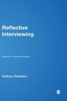 Hardcover Reflective Interviewing: A Guide to Theory and Practice Book