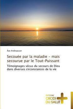 Paperback Secouée par la maladie - mais secourue par le tout-puissant [French] Book