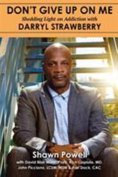 Paperback Don't Give Up On Me: Shedding Light on Addiction with Darryl Strawberry Book