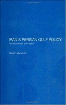 Iran's Persian Gulf Policy: From Khomeni to Khatami