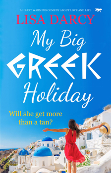 Paperback My Big Greek Holiday: A Heart Warming Comedy about Love and Life Book