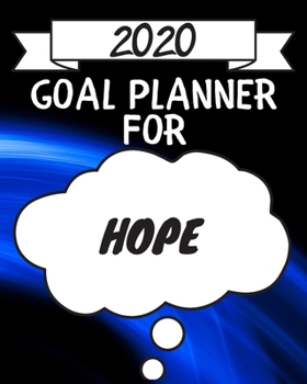Paperback 2020 Goal Planner For Hope: 2020 New Year Planner Goal Journal Gift for Hope / Notebook / Diary / Unique Greeting Card Alternative Book