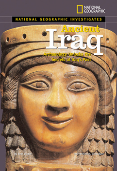 National Geographic Investigates: Ancient Iraq: Archaeology Unlocks the Secrets of Iraq's Past (NG Investigates) - Book  of the National Geographic Investigates