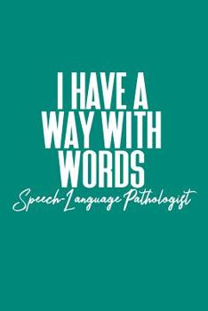 I Have a Way with Words | Speech Language Pathologist: Dot Grid Notebook for SLPs