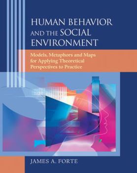 Paperback Human Behavior and the Social Environment: Models, Metaphors, and Maps for Applying Theoretical Perspectives to Practice Book