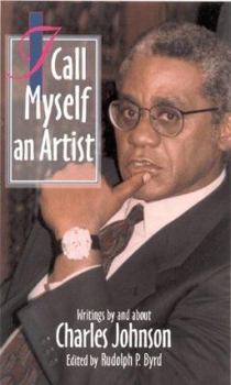 Hardcover I Call Myself an Artist: Writings By and About Charles Johnson Book