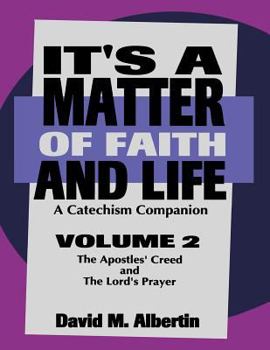 Paperback It's A Matter Of Faith And Life Volume 2: A Catechism Companion Book