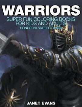 Paperback Warriors: Super Fun Coloring Books For Kids And Adults (Bonus: 20 Sketch Pages) Book