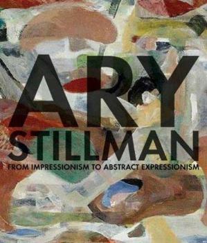 Hardcover Ary Stillman: From Impressionism to Abstract Expressionism Book