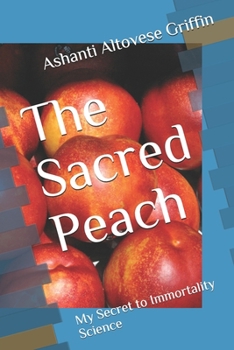 Paperback The Sacred Peach: My Secret to Immortality Science Book