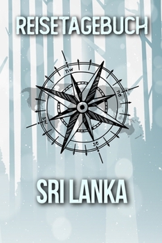 Reisetagebuch Sri Lanka: Reisejournal für den Urlaub - inkl. Packliste | Erinnerungsbuch für Sehenswürdigkeiten & Ausflüge | Notizbuch als Geschenk, Abschiedsgeschenk (German Edition)