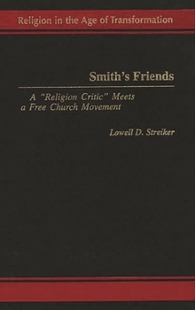 Hardcover Smith's Friends: A Religion Critic Meets a Free Church Movement Book