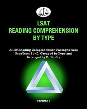 Paperback LSAT Reading Comprehension by Type, Volume 2: All 80 Reading Comprehension Passages from PrepTests 21-40, Grouped by Type and Arranged by Difficulty (Cambridge LSAT) Book