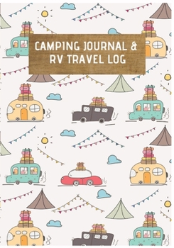 Paperback Camping Journal: Camping Logbook: Camping Journal & RV Travel Logbook, Camping Journal: Cute Camper Adventure: Road Trip Planner, Carav Book